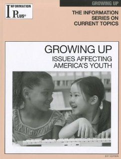 Information Plus Growing Up Issues Affecting America's Youth (Information Plus Reference Growing Up) Gale Editor 9781414448626 Books