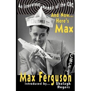 And NowHere's Max Max Ferguson, Shelagh Rogers 9780981024479 Books