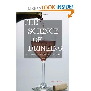 The Science of Drinking How Alcohol Affects Your Body and Mind (9781442204096) Amitava Dasgupta Books