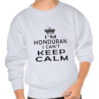 I am Honduran I can't keep calm Pullover Sweatshirt