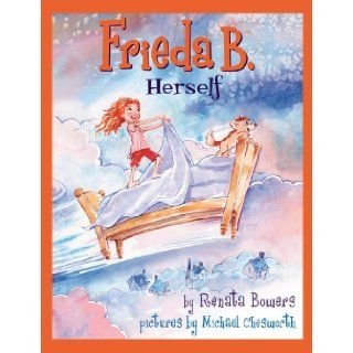 Frieda B. Herself (Frieda B.) Renata Bowers, Michael Chesworth 9780984386239 Books
