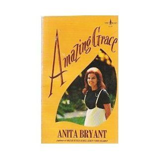Amazing Grace Anita Bryant 9780800781484 Books