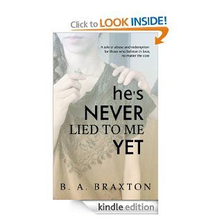He's Never Lied to Me Yet eBook B. A. Braxton Kindle Store
