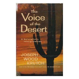 The Voice of the Desert, a Naturalist's Interpretation. Joseph Wood Krutch 9780688077150 Books
