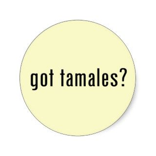 got tamales? round stickers