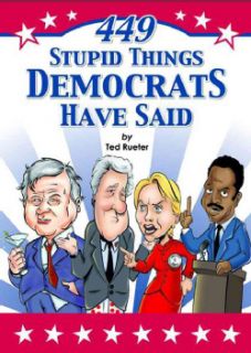449 Stupid Things Democrats Have Said General Humor