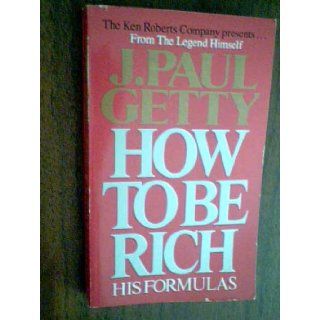 J. Paul Getty, How to Be Rich, His Formulas, From the Legend Himself, Ken Roberts Company Presents, Paperback, 199465 ken roberts company Books