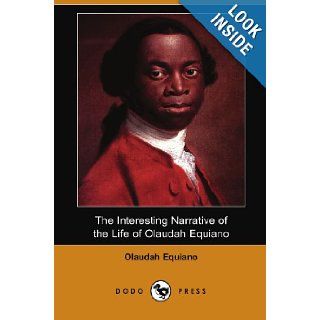 The Interesting Narrative of the Life of Olaudah Equiano, or Gustavus Vassa, the African Written by Himself Olaudah Equiano 9781406524925 Books
