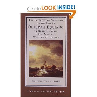 The Interesting Narrative of the Life of Olaudah Equiano, or Gustavus Vassa, the African, Written by Himself (Norton Critical Editions) Olaudah Equiano, Werner Sollors 9780393974942 Books