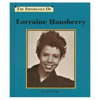 The Importance of Lorraine Hansberry Janet Tripp 9781560060819 Books