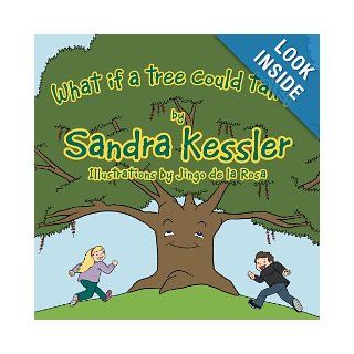 What If A Tree Could Talk? Sandra Kessler 9781468556742 Books
