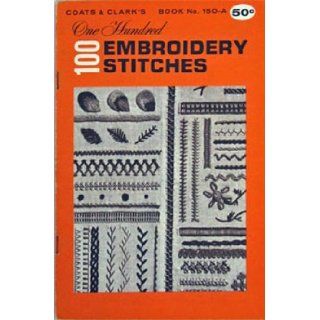 100 (One hundred) Embroidery Stitches Coats and Clark's Books