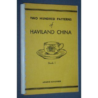Two Hundred Patterns of Haviland China Book I Arlene Schleiger, Richard R. Schleiger Books
