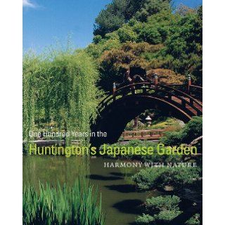One Hundred Years in the Huntington's Japanese Garden Harmony with Nature T. June Li 9780873282567 Books