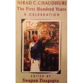 Nirad C. Chaudhuri, the first hundred years A celebration 9788172232931 Books