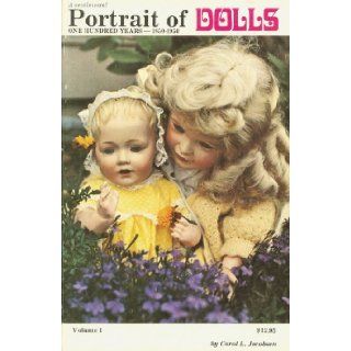 Portrait of Dolls One Hundred Years, 1850 1950, Vol. 1 Carol L Jacobsen Books