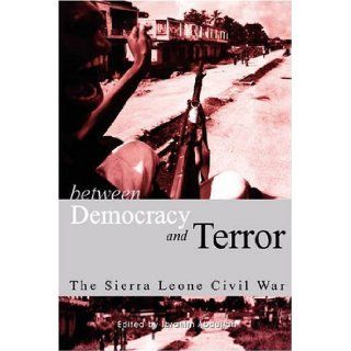 Between Democracy and Terror The Sierra leone Civil War (Codesria Book) Ibrahim Abdullah 9782869781238 Books