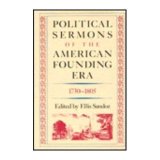 Political Sermons of the American Founding Era 1730 1805 Ellis Sandoz 9780865970908 Books