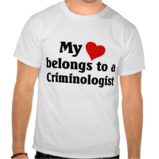 My heart belongs to a Criminologist Tshirt