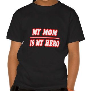 My Mom Is My Hero T Shirt