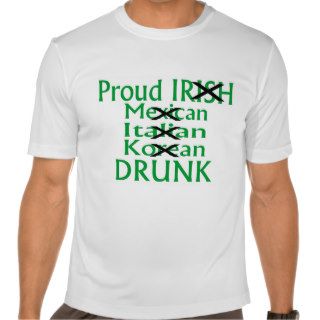 Proud Irish Italian Mexican Drunk Shirt