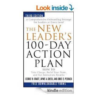 The New Leader's 100 Day Action Plan How to Take Charge, Build Your Team, and Get Immediate Results   Kindle edition by George B. Bradt, Jayme A. Check, Jorge E. Pedraza. Business & Money Kindle eBooks @ .