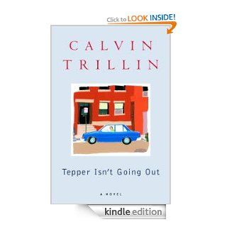 Tepper Isn't Going Out A Novel eBook Calvin Trillin Kindle Store