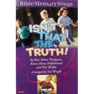 Isn't That the Truth (Bible Memory Songs) Kim Mitzo Thompson, Karen Mitzo Hilderbrand, Hal Wright 9780633015299 Books