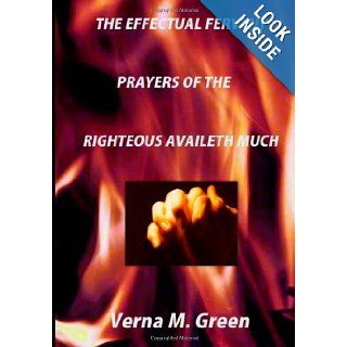 The Effectual Fervent Prayers of the Righteous Availeth Much Verna M. Green 9781481891097 Books