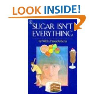 Sugar Isn't Everything A Support Book, in Fiction Form, for the Young Diabetic Willo Davis Roberts 9780833561701 Books