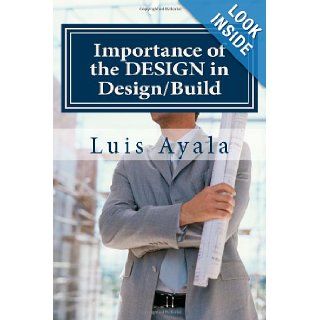 Importance of the Design in Design/Build How to Avoid THE BAD PILE Luis Ayala 9781484179789 Books
