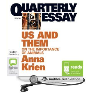 Quarterly Essay 45 Us & Them On the Importance of Animals (Audible Audio Edition) Anna Krien Books