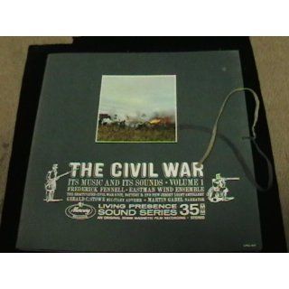 The Civil War Its Music and Its Sounds Volume 1 Frederick Fennell, Battery B, 2nd New Jersey Light Artillery The Reactivated Civil War Unit, Eastman Wind Ensemble Music