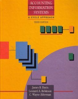 Accounting Information Systems A Cycle Approach James R. Davis, C. Wayne Alderman, Leonard A. Robinson 9780471615606 Books