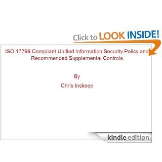 ISO 17799 Compliant Unified Information Security Policy (Writing Information Security Policies) eBook Chris Inskeep Kindle Store