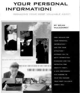 Your personal information managing your most valuable asset; High demand for your personal information  and for your attention  exposes you to bothasset you. An article from The Futurist Brian Mulconrey Books