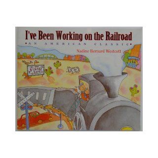 I've Been Working On The Railroad NADINE BERNARD WESTCOTT 9780590107020 Books