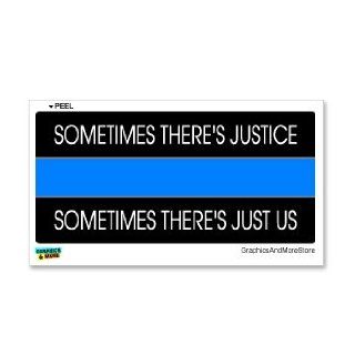 Sometimes There's Justice Just Us   Thin Blue Line Police   Window Bumper Sticker Automotive