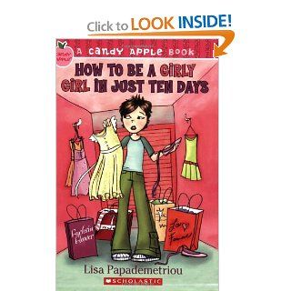 How to Be a Girly Girl in Just Ten Days (Candy Apple) Lisa Papademetriou 9780439890588  Kids' Books