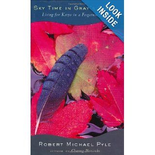 Sky Time in Gray's River Living for Keeps in a Forgotten Place Robert Michael Pyle 9780395828212 Books