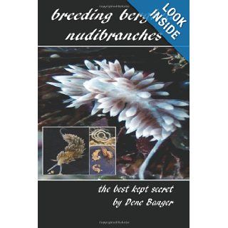 Breeding Berghia Nudibranches the best kept secret Dene Banger 9781461065678 Books