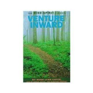 Venture Inward Edgar Cayce's Story and the Mysteries of the Unconscious Mind Hugh Lynn Cayce 9780876043547 Books