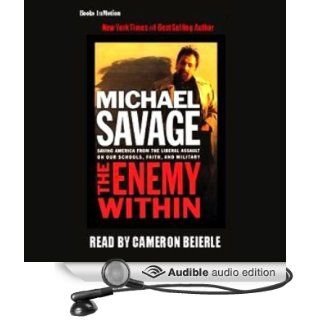 The Enemy Within Saving America from the Liberal Assault on Our Churches, Schools & Military (Audible Audio Edition) Michael Savage, Cameron Beierle Books