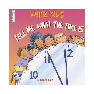 Tell Me What the Time Is (Whiz Kids) Shirley Willis 9781904194064  Kids' Books