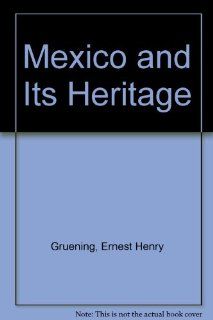 Mexico and Its Heritage (9780837104577) Ernest H. Gruening Books