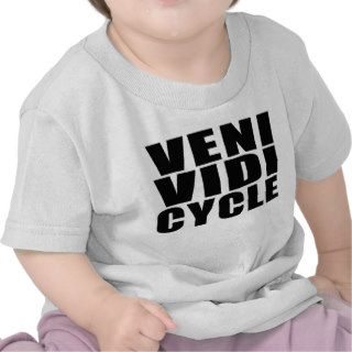 Funny Cycling Quotes Jokes  Veni Vidi Cycle T shirt