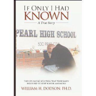 If Only I Had Known A True Story (9780963910370) William H. Dodson, Ph.D., Paula LaRocque, Jen Maki Books