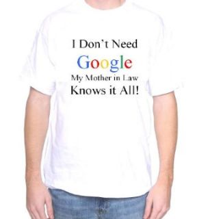 Mytshirtheaven T shirt I Don't Need Google My Mother in Law Knows It All Clothing