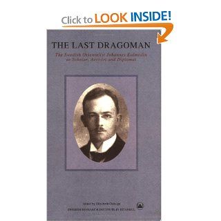 The Last Dragoman Swedish Orientalist Johannes Kolmodin as Scholar, Activist, and Diplomat (Transactions) (9789186884147) Elisabeth zdalga Books