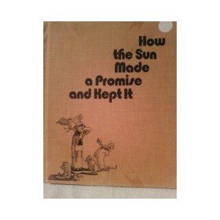 How the Sun Made a Promise and Kept It A Canadian Indian Myth Margery Bernstein, Janet Kobrin, Ed Heffernan 9780684137704 Books